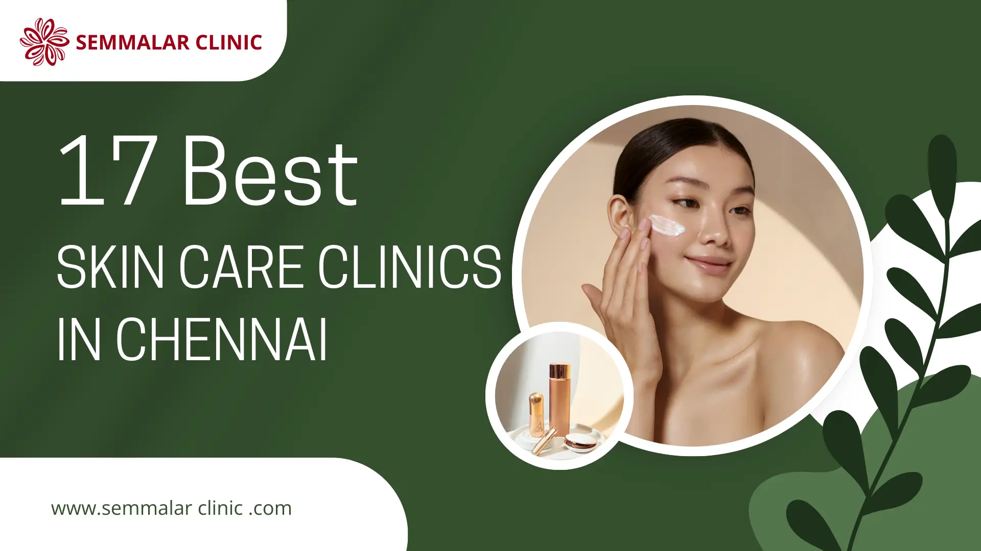 17 Best Skin Clinic In Chennai With The Best Skin Care Specialist In Chennai To Expertly Treat Your Skin